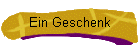 Ein Geschenk