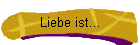Liebe ist...